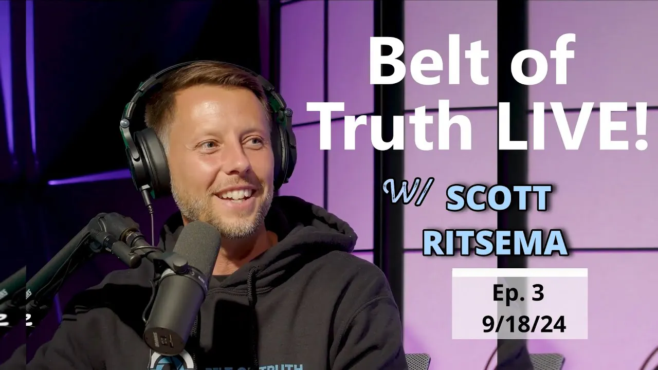 Belt of Truth LIVE Ep. 03 w/ Scott Ritsema - current events and your Q ...