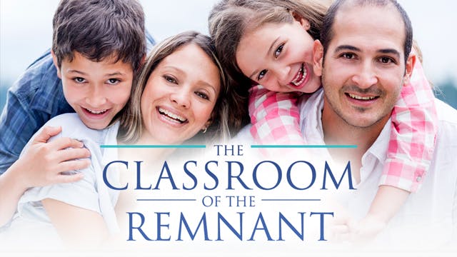 THE CLASSROOM OF THE REMNANT: Presented by Joshua White