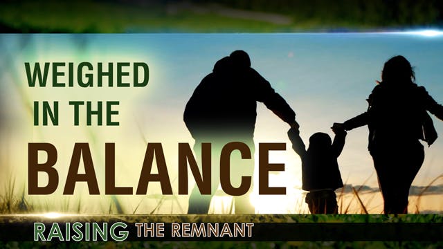 Raising the Remnant, 3 - Weighed in t...