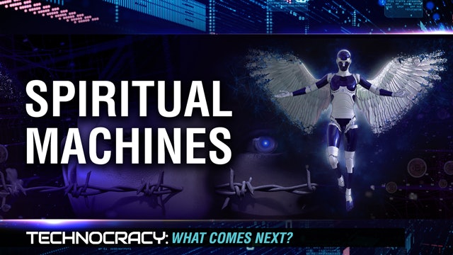 Technocracy, Episode 8 - Spiritual Machines 