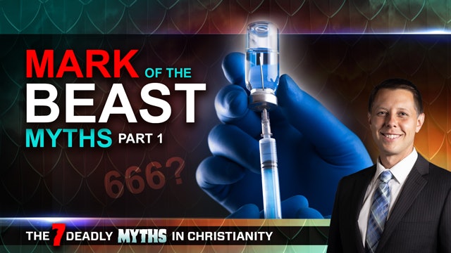 7 Deadly Myths in Christianity - Episode 07 - Mark of the Beast Myths Part 1 