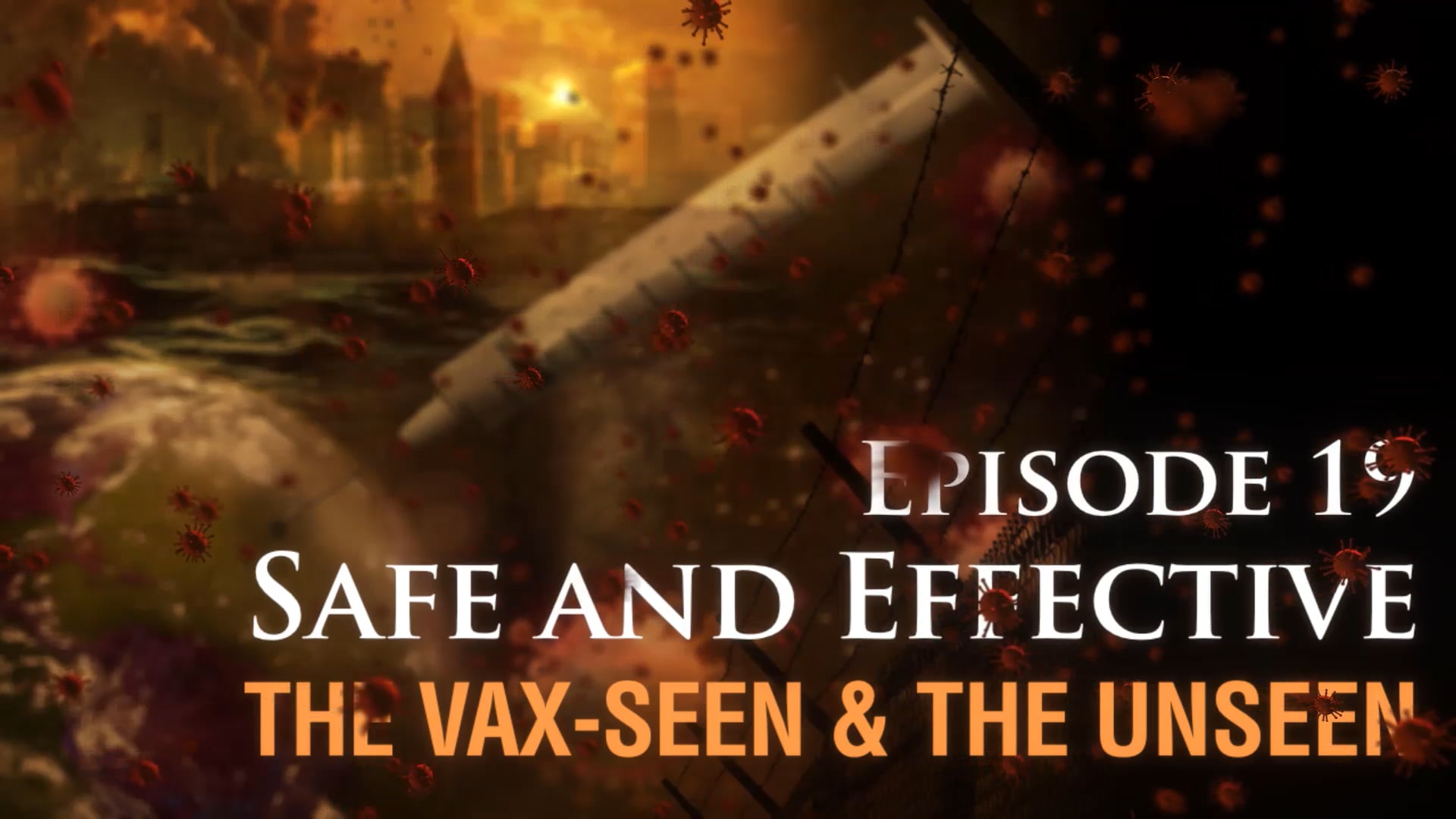 Safe and Effective: The Vax-seen and the Unseen ep 19