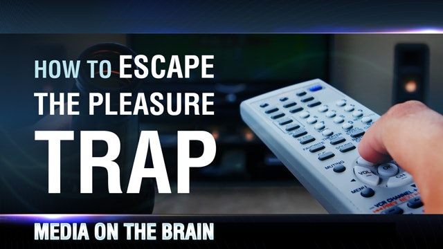 Media on the Brain, 6: How to Escape the Pleasure Trap