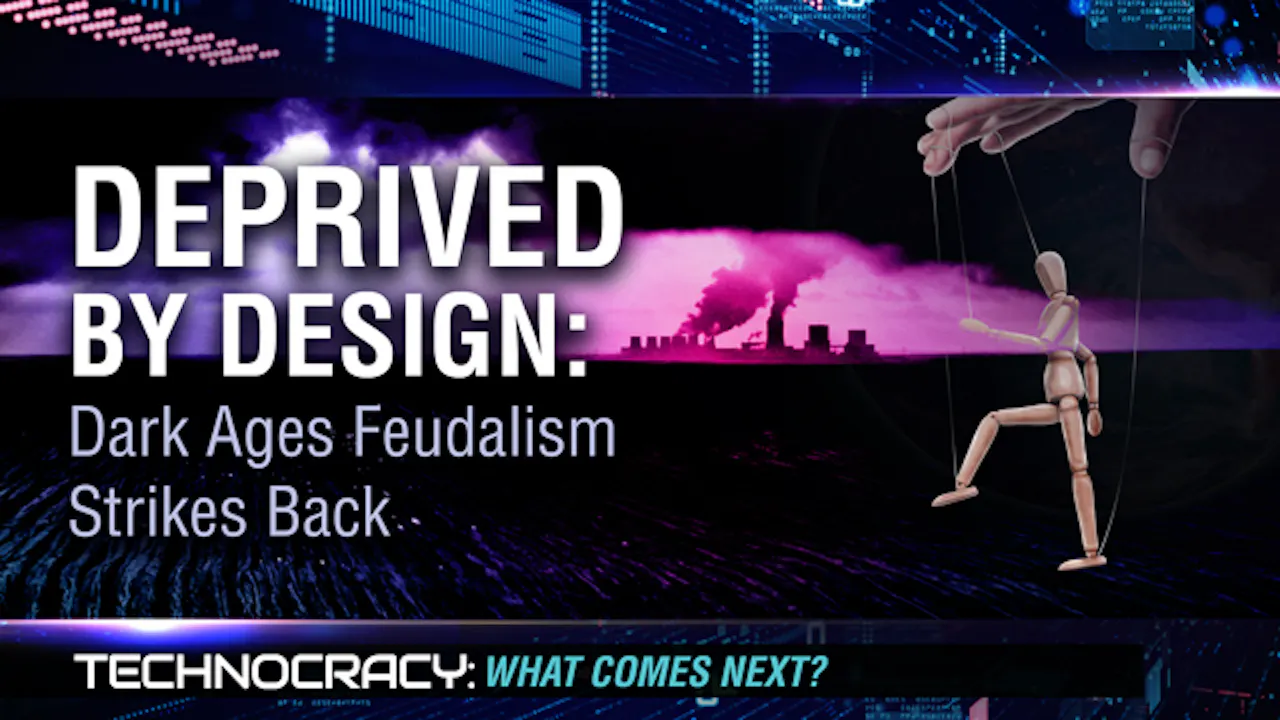 Technocrats Layout Technocracy, Episode 2 - Deprived by Design: Dark Ages Feudalism ...