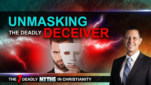 7 Deadly Myths in Christianity - Episode 02 - Unmasking the Deadly Deceiver 