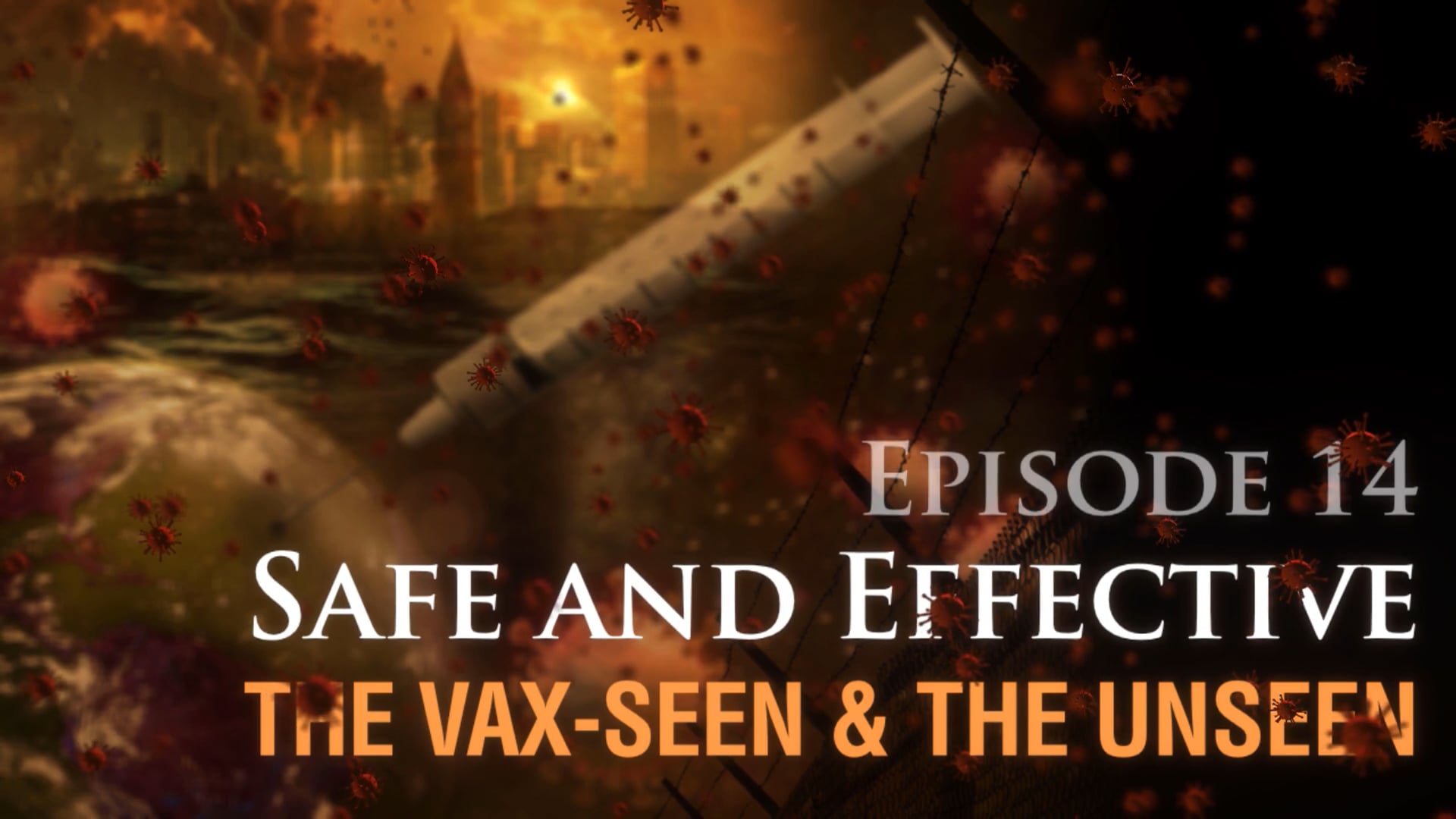 Safe and Effective: The Vax-seen and the Unseen ep 14