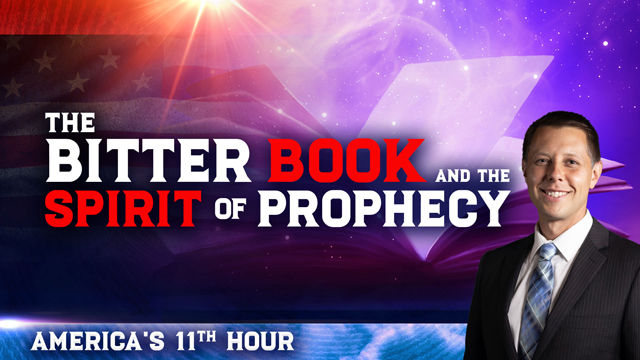 "The Bitter Book and the Spirit of Prophecy" - Session 4 of America's 11th Hour