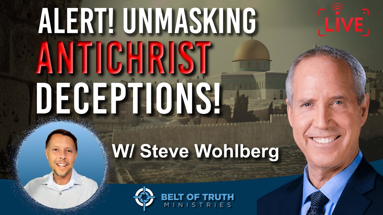 BoT LIVE Ep 26 Unmasking Antichrist Deception w_ Pastor Steve Wohlberg