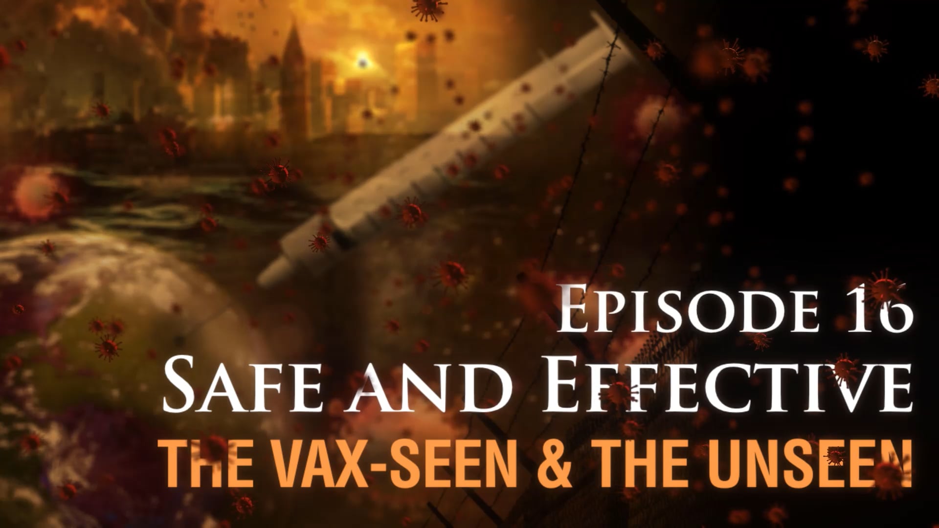 Safe and Effective: The Vax-seen and the Unseen video 16
