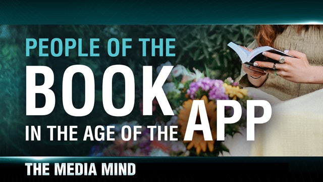 The Media Mind, Episode 5 - People of the Book in the Age of the App