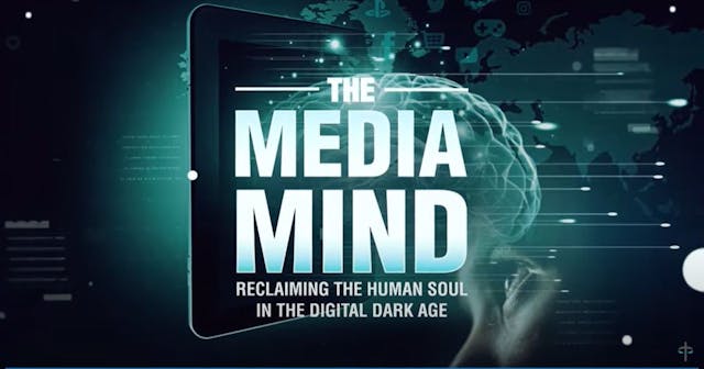 THE MEDIA MIND: Reclaiming the Human Soul in the Digital Dark Age