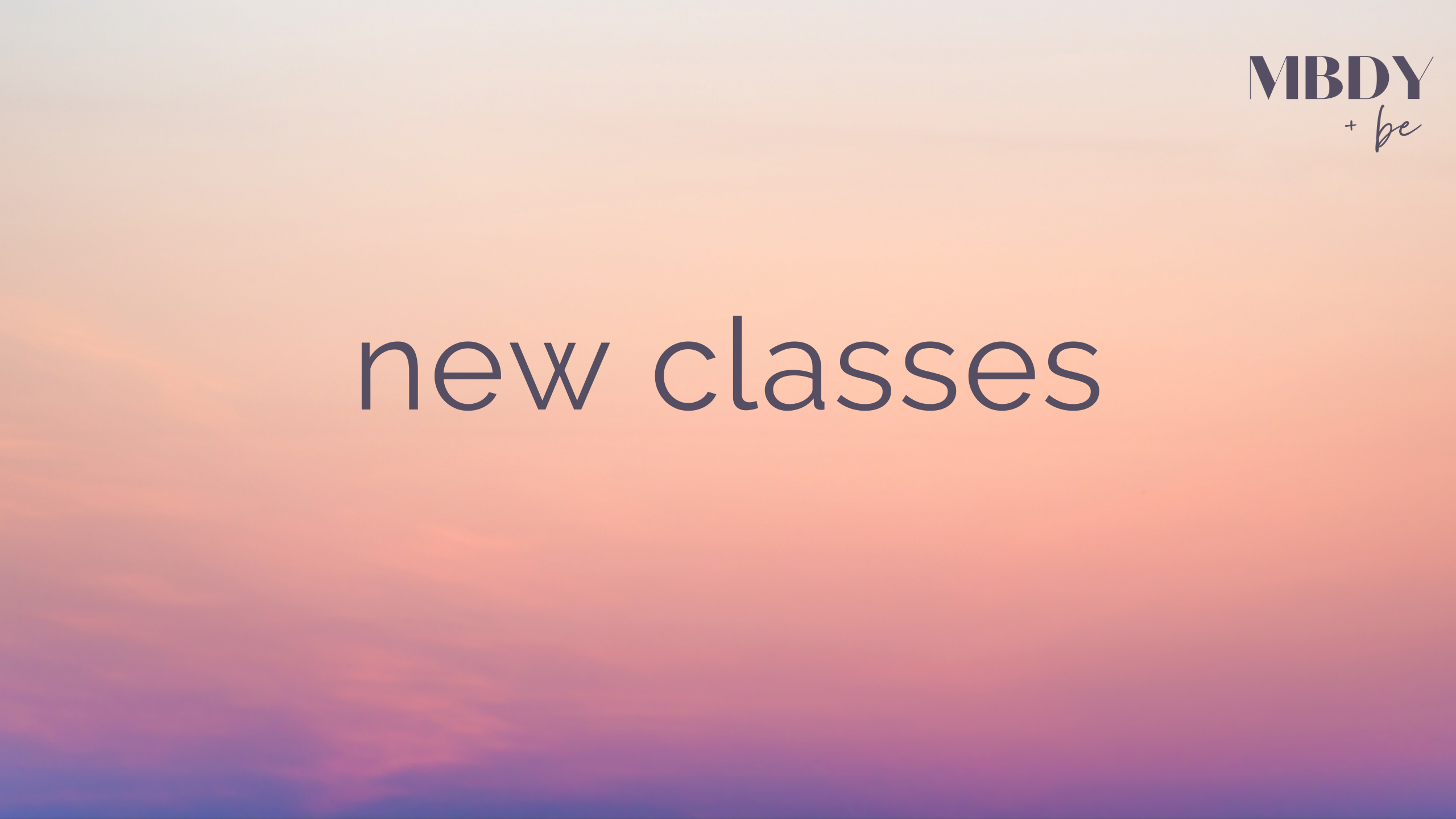 NEW CLASSES