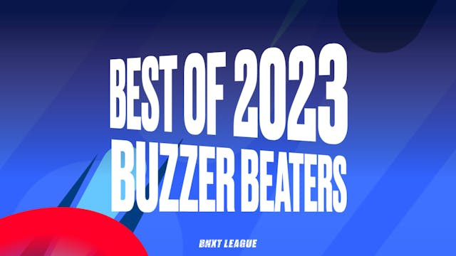 2023 BNXT REWIND // Top Buzzer Beaters