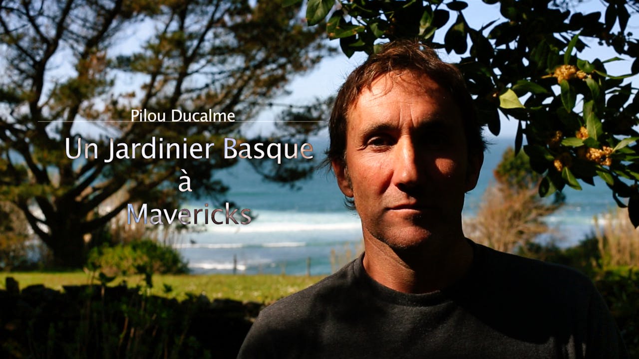 Pilou Ducalme "Un Jardinier Basque à Mavericks"