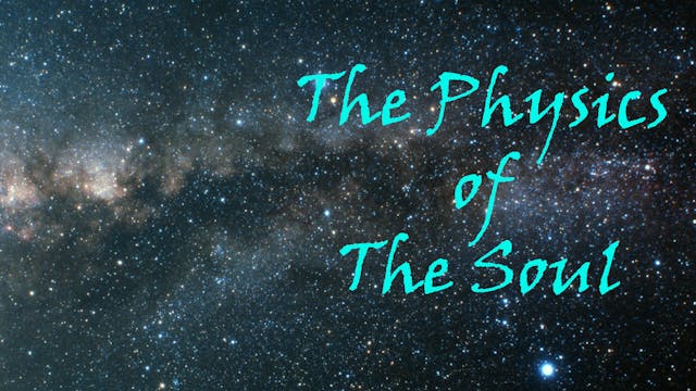 Physics of The Soul