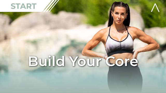 WEEK 6: Build Your Core