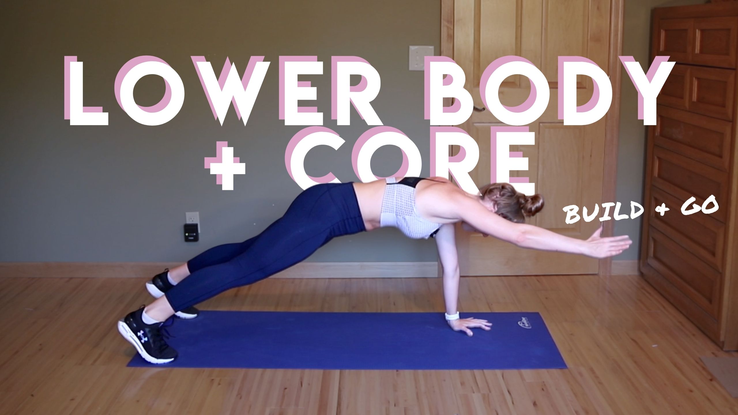 LOWER BODY + CORE BUILD & GO