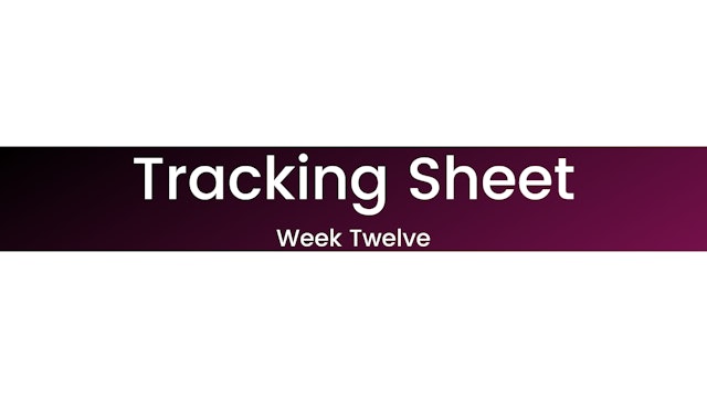 Week Twelve Tracking Sheet