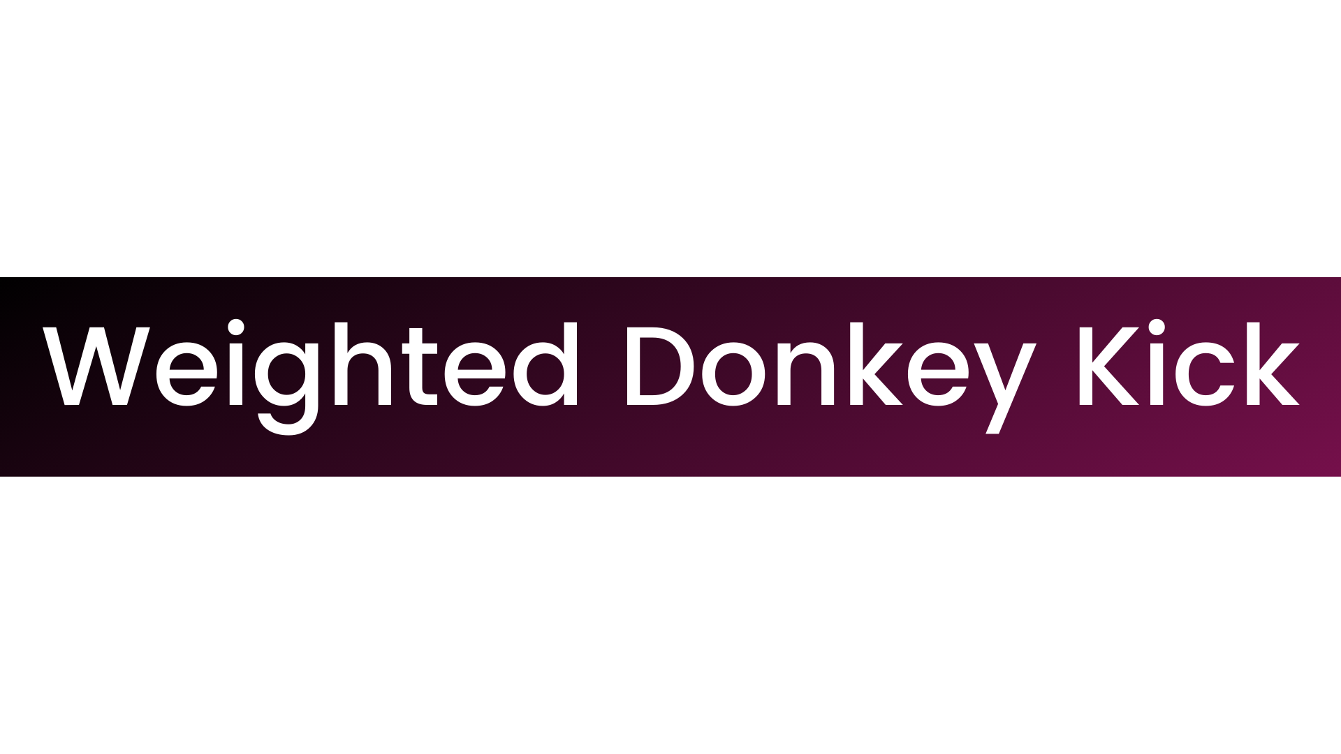 Weighted Donkey Kick