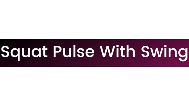 Squat Pulse With Swing