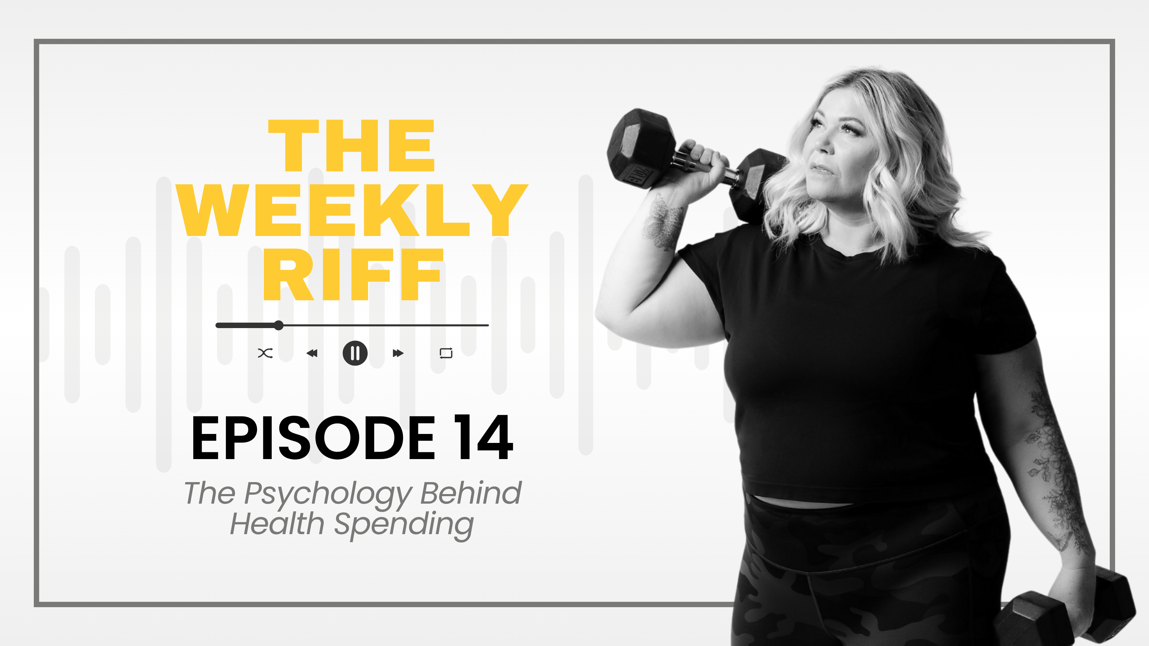 TWR Ep 14 | The Psychology Behind Health Spending