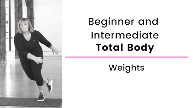 Beginner and Intermediate: Total Body with Weights