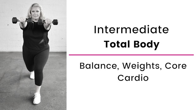 Intermediate: Total Body with Balance, Weights, Core and Cardio