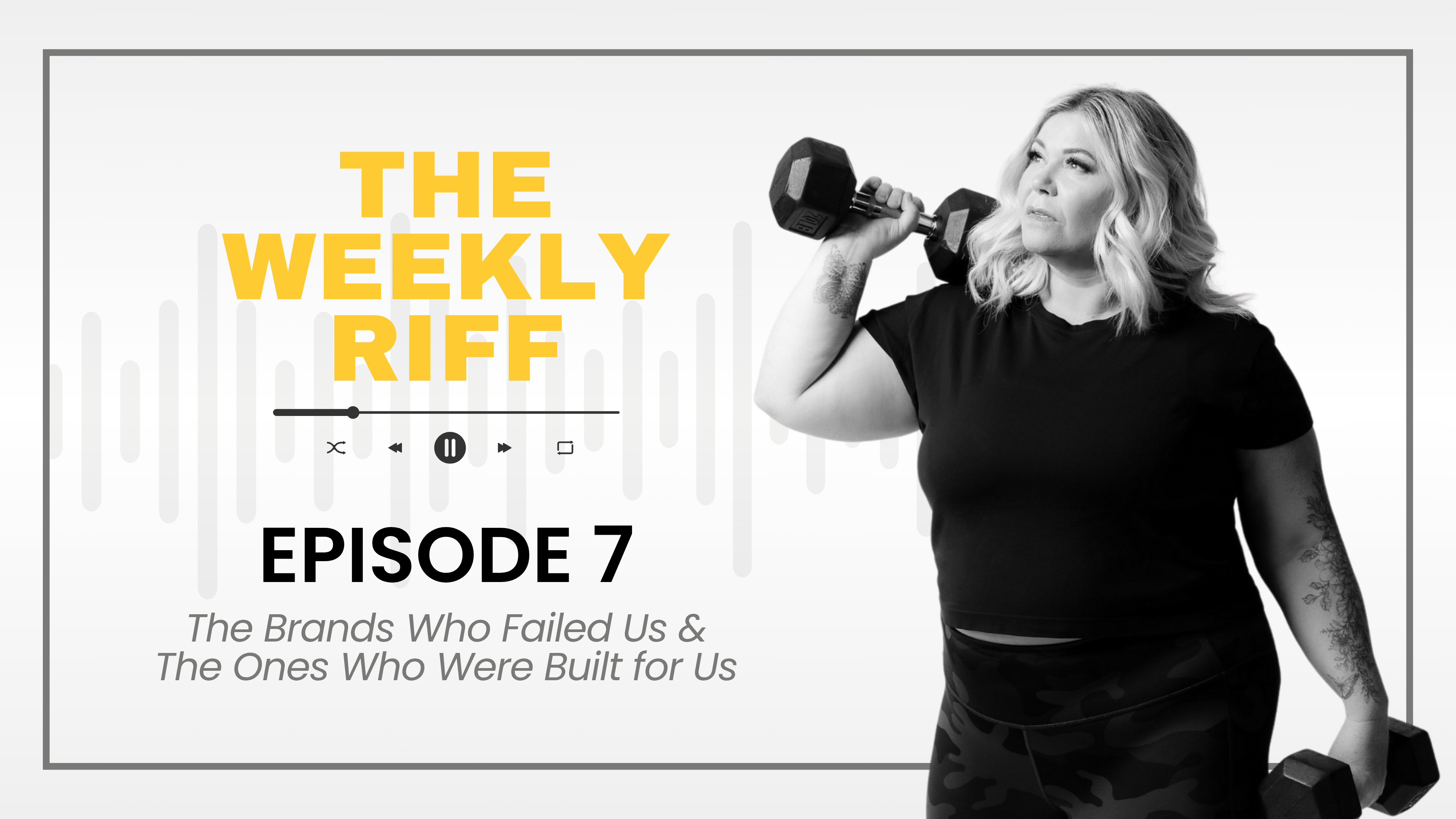 TWR Ep 7 | The Brands Who Failed Us and the Ones Who Were Built for Us