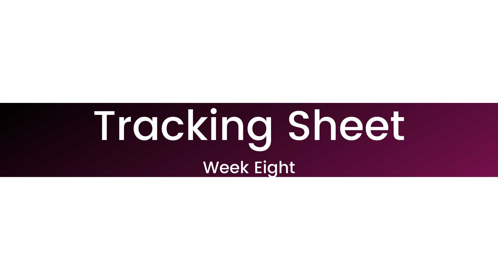 Week Eight Tracking Sheet