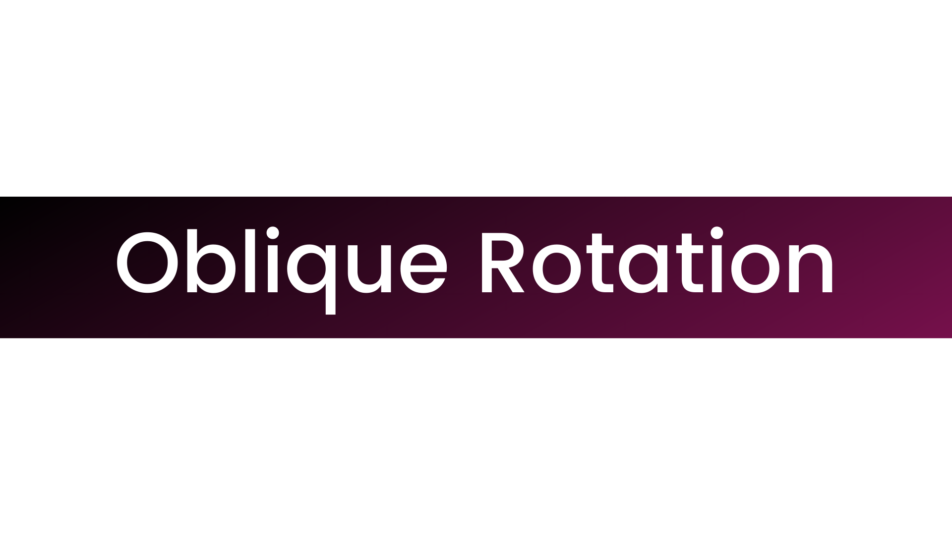 Oblique Rotation