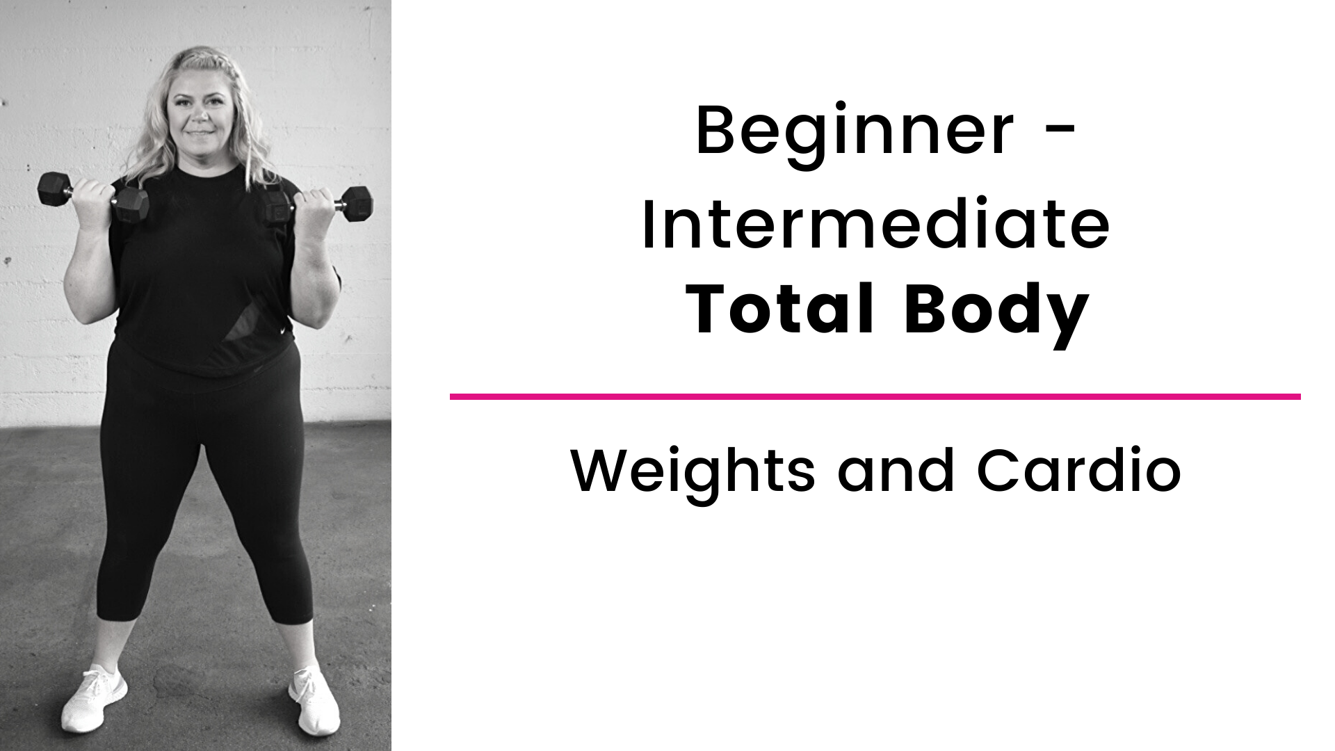 Beginner and Intermediate: Total Body with Weights and Cardio