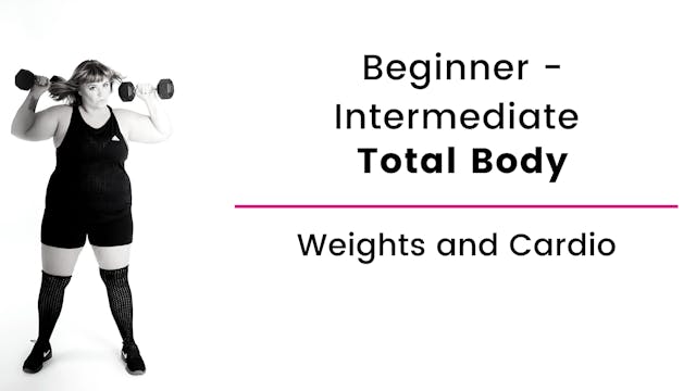 Beginner and Intermediate: Total Body...