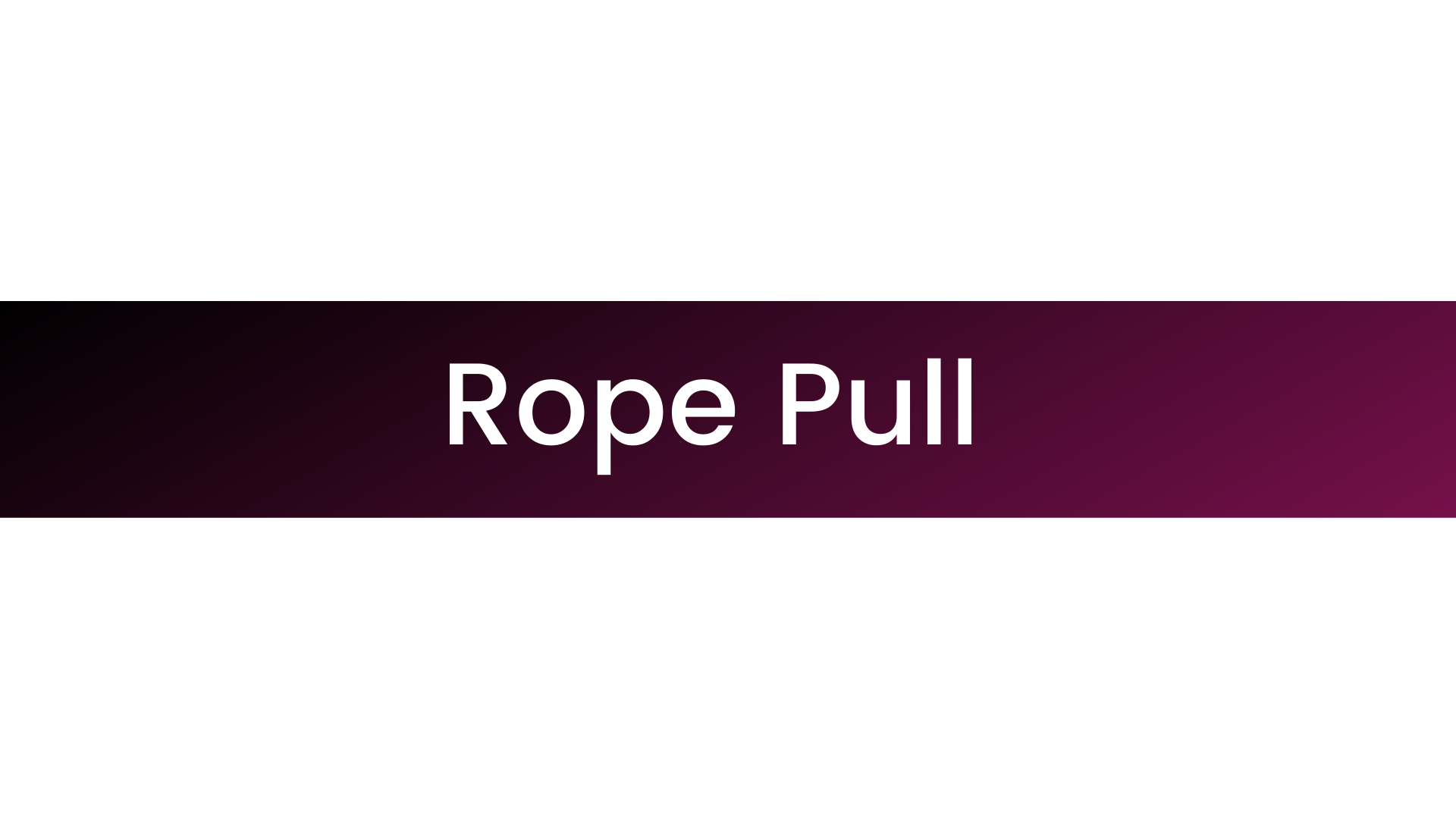 Rope Pull