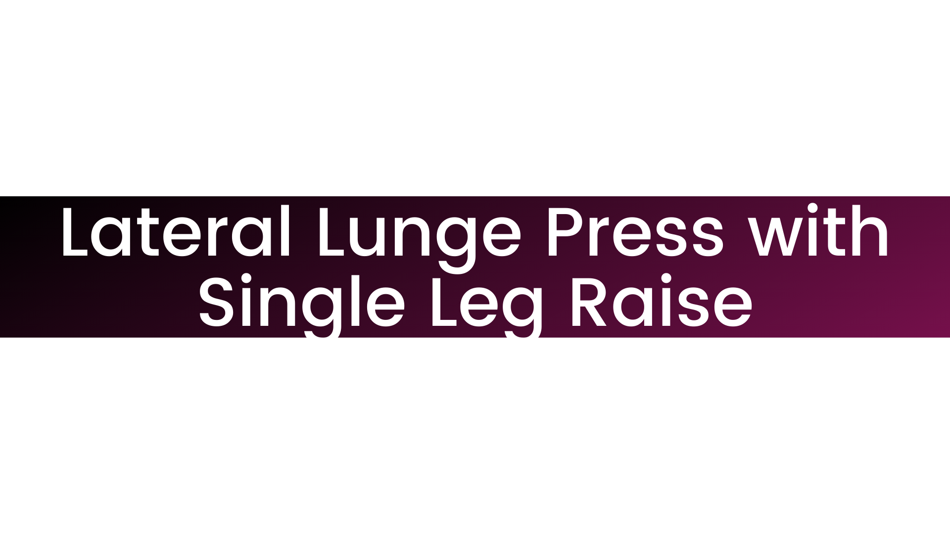 Lateral Lunge Press With Single Leg Raise