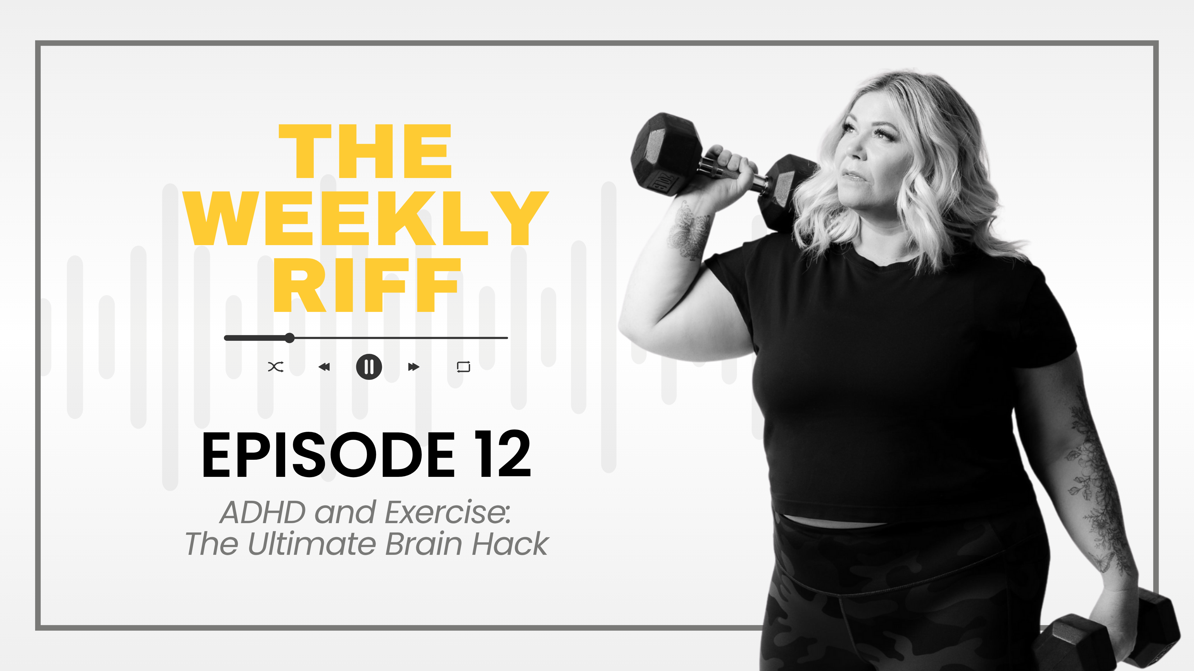 TWR Ep 12 | ADHD and Exercise: The Ultimate Brain Hack