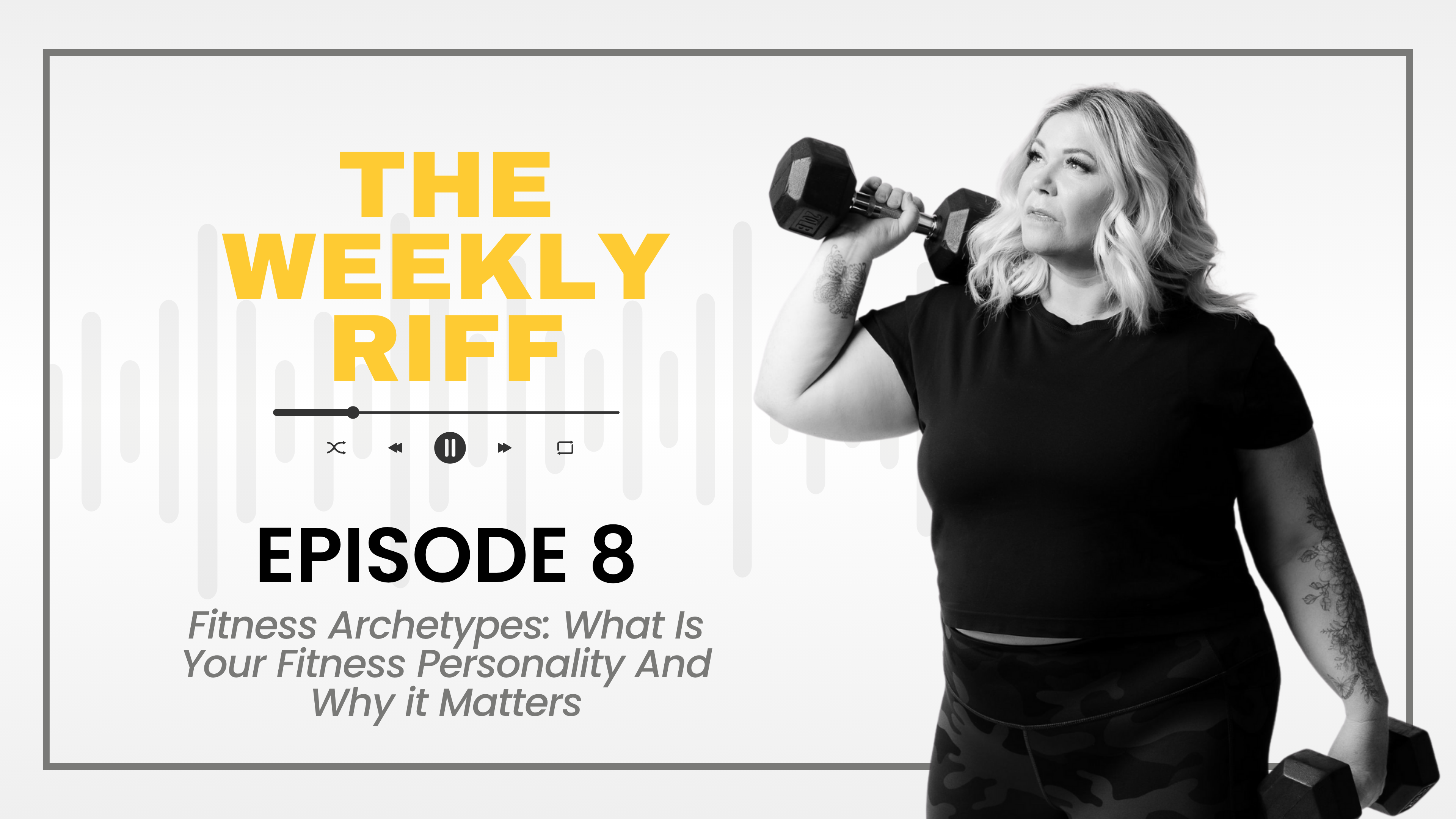 TWR Ep 8 | Fitness Archetypes: Your Fitness Personality And Why it Matters