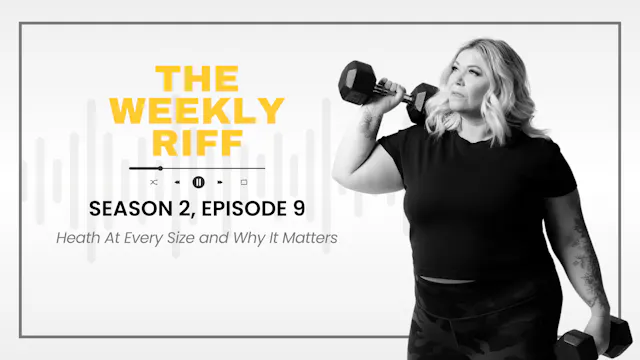 TWR S2E9 | Heath At Every Size and Wh...