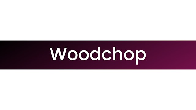 Woodchop