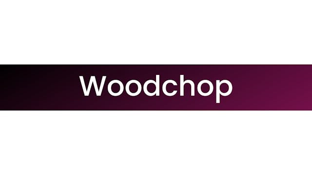 Woodchop