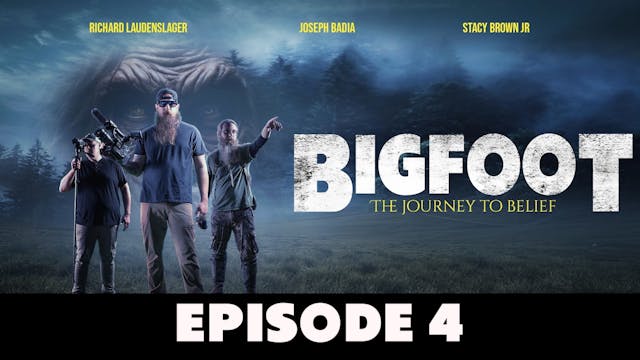 Bigfoot: The Journey To Belief-Episode 4