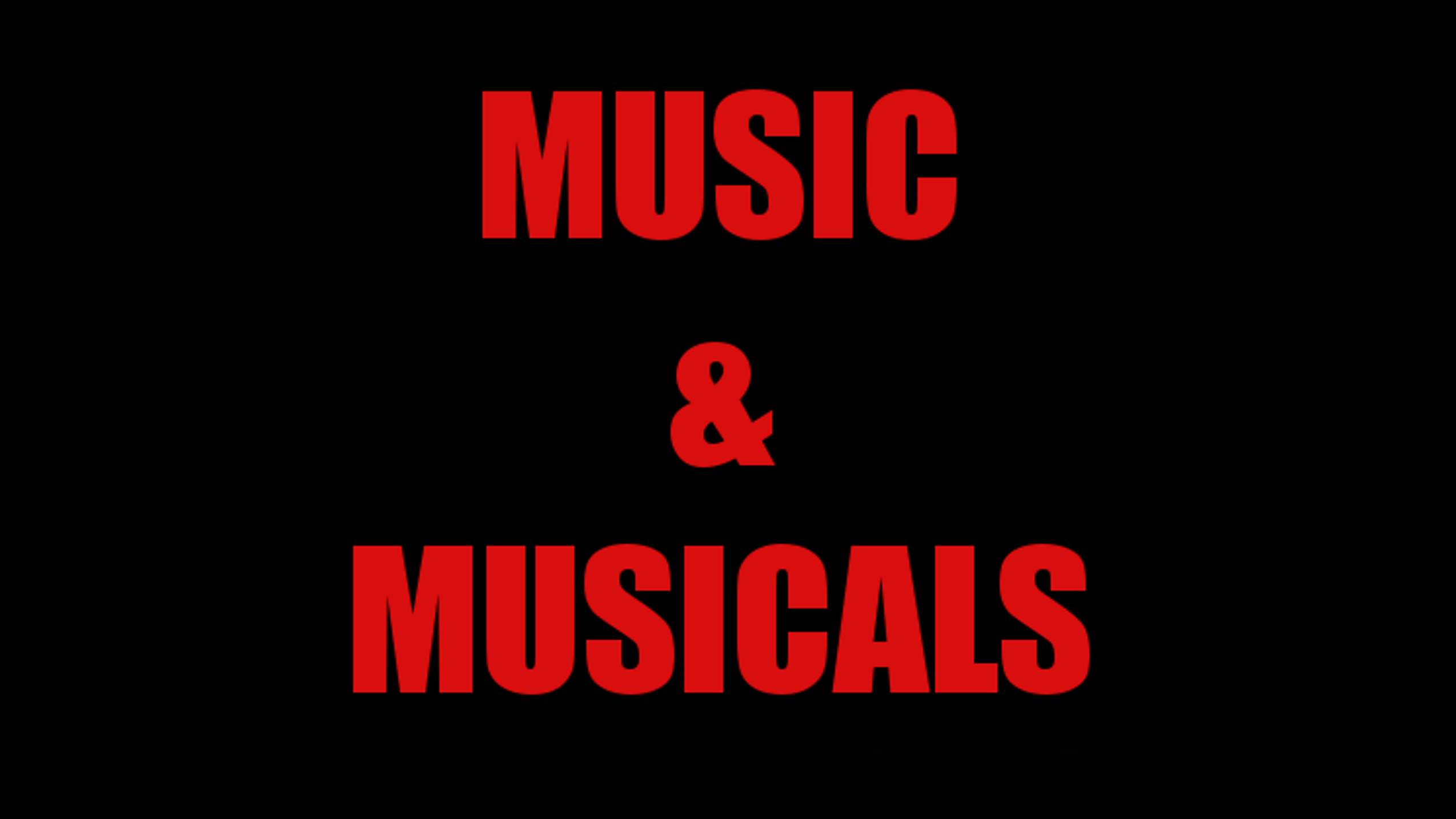 MUSIC & MUSICALS