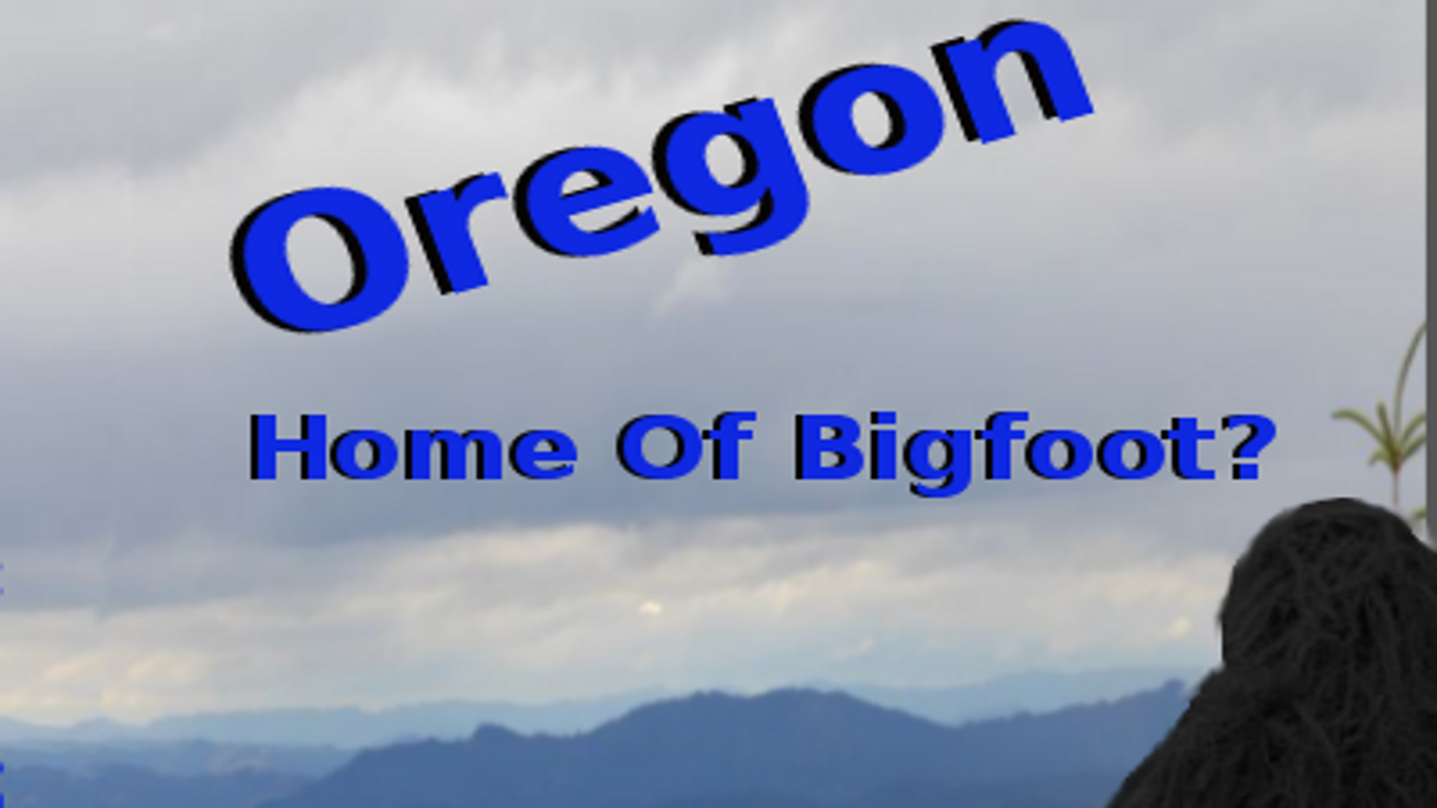 Oregon Home of Bigfoot?