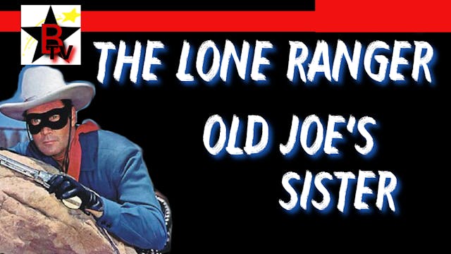The Lone Ranger - Old Joe's Sister