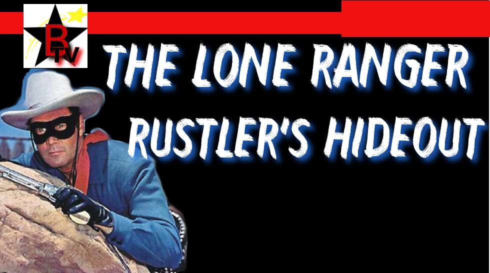 The Lone Ranger - Rustlers Hideout