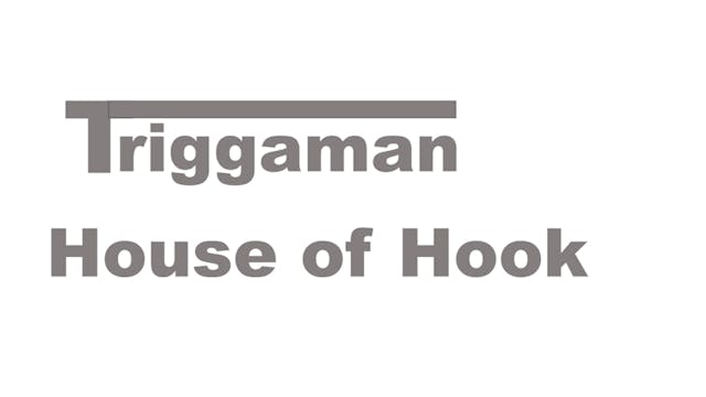 Triggaman at the House of hook