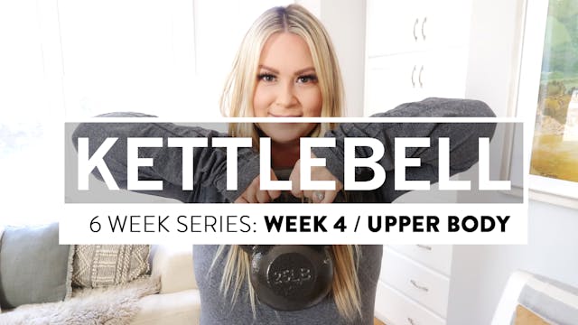 Kettlebell Series: Week 4 / Upper Body