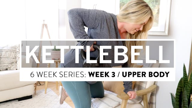 Kettlebell Series: Week 3 / Upper Body