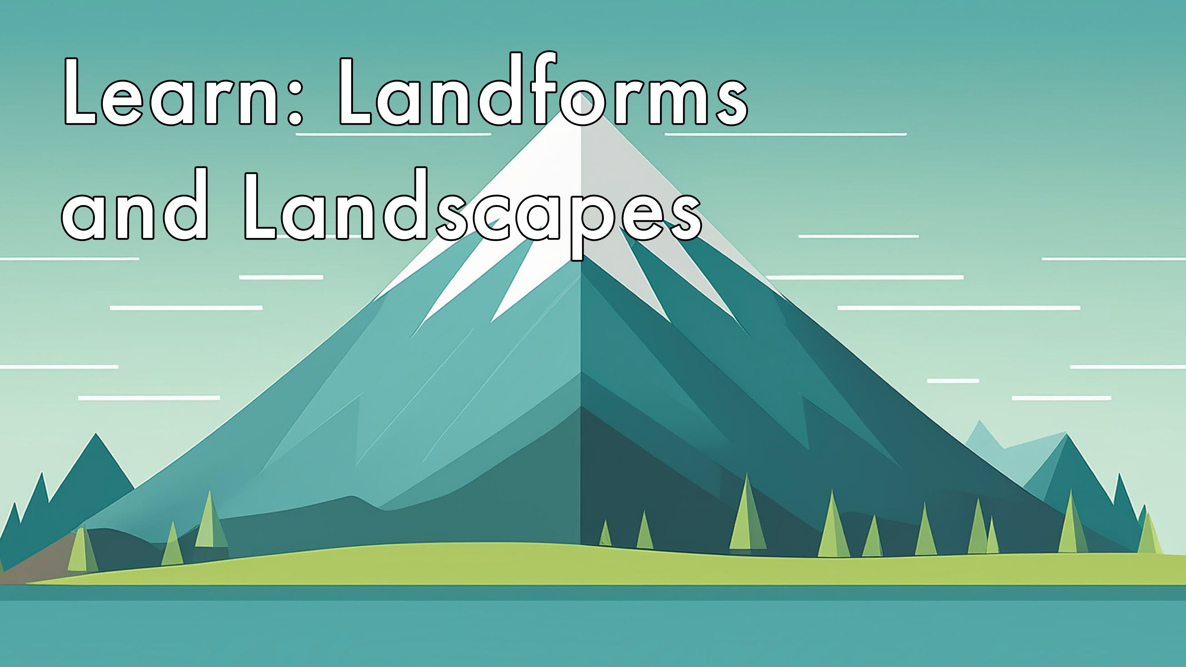 Learn: Landforms and Landscapes