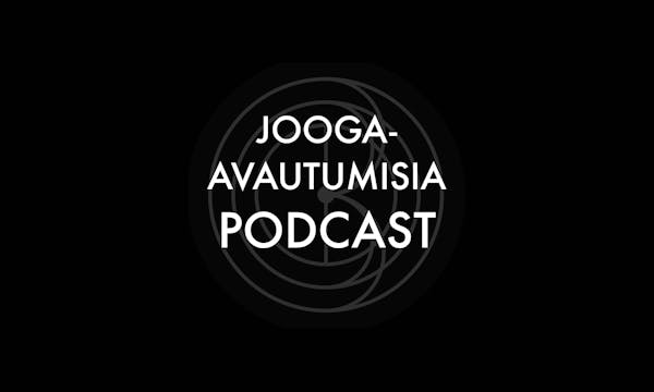 Podcast / Jooga-avautumisia / Mia Jok...