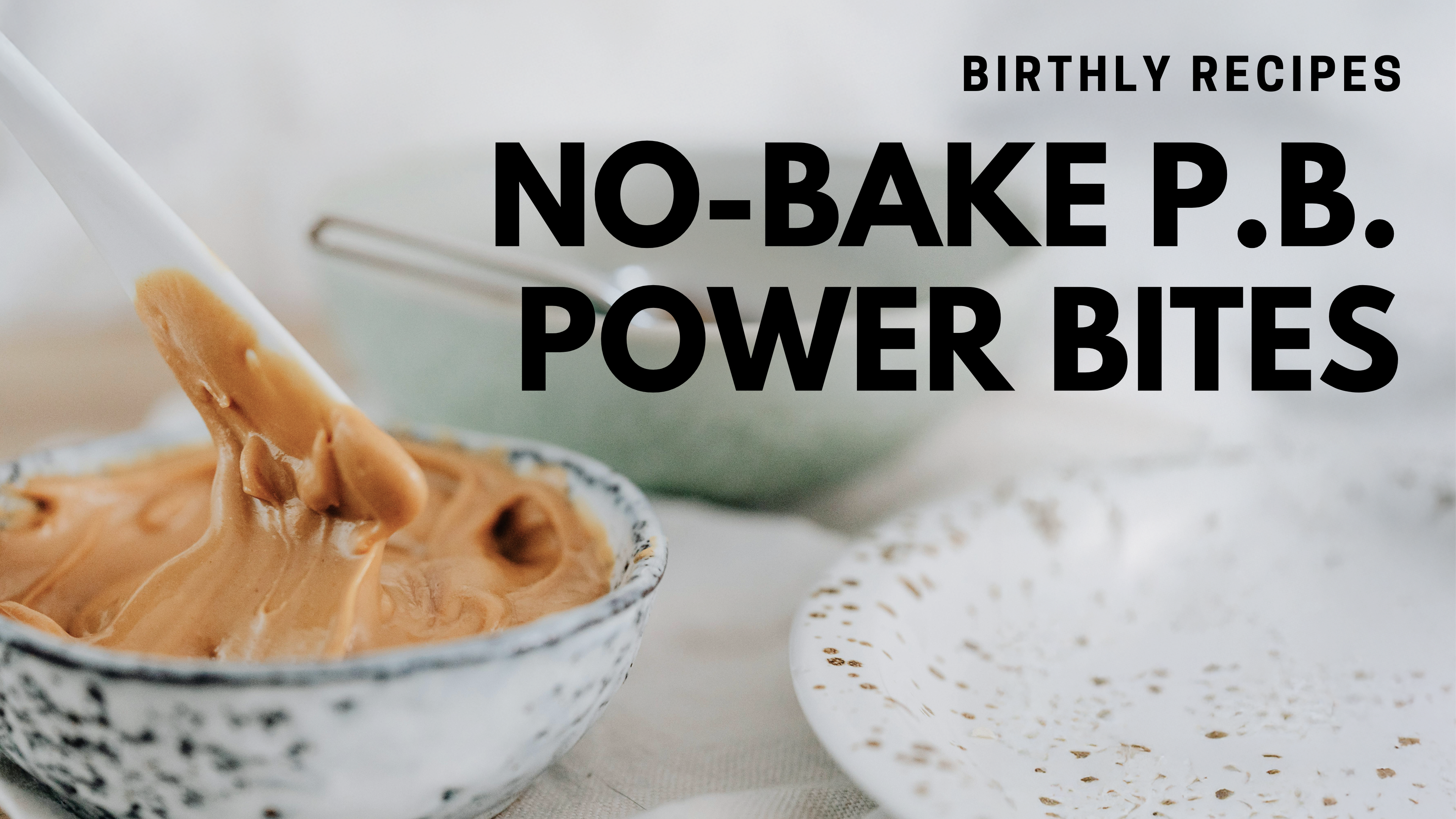 How to Make No-Bake Peanut Butter Power Bites
